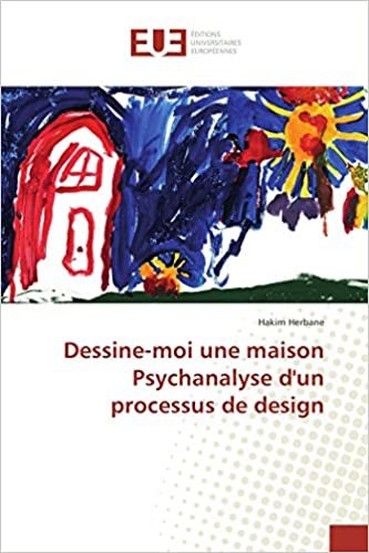 okumak Dessine-moi une maison Psychanalyse d&#39;un processus de design (OMN.UNIV.EUROP.)