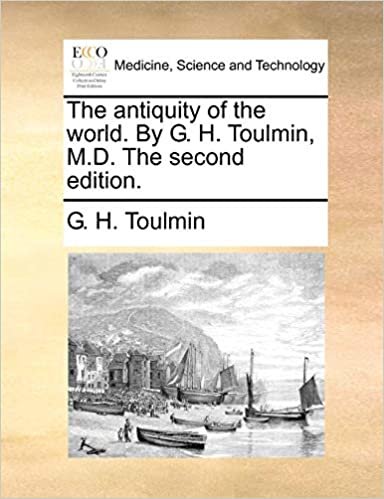okumak The antiquity of the world. By G. H. Toulmin, M.D. The second edition.