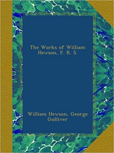 okumak The Works of William Hewson, F. R. S.