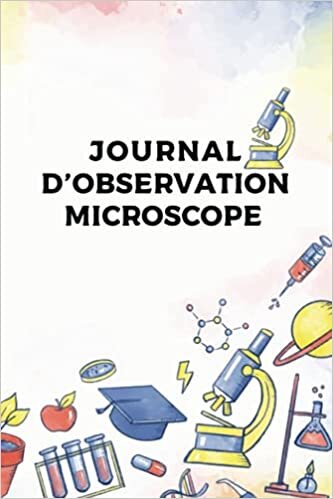 okumak Journal d&#39;observation Microscope: 119 fiches pour vos projets au microscope | Journal d&#39;observations | Fiches d&#39;analyses | Carnet pour noter les projets | Débutants et professionnels