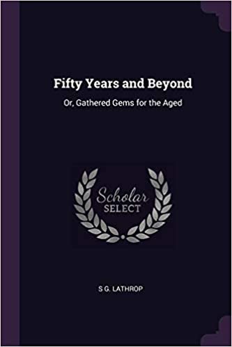 okumak Fifty Years and Beyond: Or, Gathered Gems for the Aged