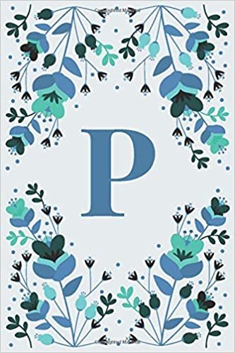 okumak P: Floral Pattern Initial P Composition Notebook Journal for School, Work, Home - 110 Lined Pages (55 Sheets) - 6&quot;x9&quot;