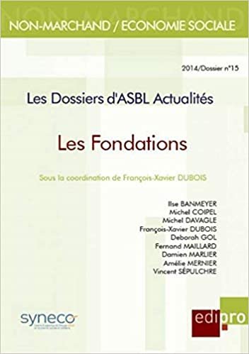 okumak LES DOSSIERS D&#39;ASBL ACTUALITÉS - LES FONDATIONS (NON-MARCHAND / ECONOMIE SOCIALE)