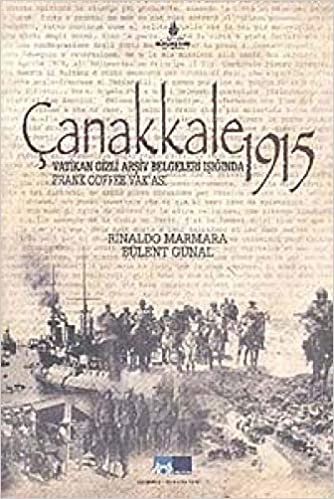 okumak Çanakkale 1915 - Vatikan Gizli Arşiv Belgeleri Işığında Frank Coffee Vak&#39;ası
