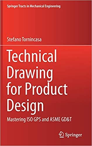 okumak Technical Drawing for Product Design: Mastering ISO GPS and ASME GD&amp;T (Springer Tracts in Mechanical Engineering)