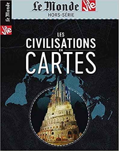 okumak La Vie/le Monde Hs N 28 les Civilisations en Cartes - Avril 2019