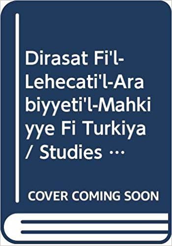 okumak Dirasat Fi’l-Lehecati’l-Arabiyyeti’l-Mahkiyye Fi Turkiya - Studıes On Arabıc Dıalects Spoken In Turkey