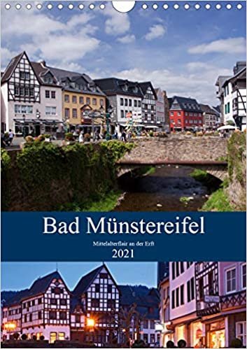 okumak Bad Münstereifel - Mittelalterflair an der Erft (Wandkalender 2021 DIN A4 hoch): Bad Münstereifel - Zeitlose Schönheit in beeindruckender Eifellandschaft (Monatskalender, 14 Seiten )