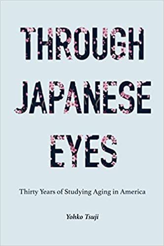 okumak Through Japanese Eyes: Thirty Years of Studying Aging in America (Global Perspectives on Aging)