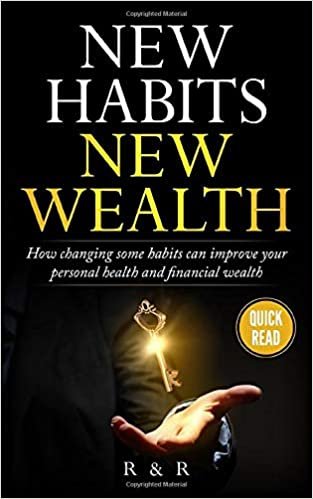 okumak New Habits - New Wealth: How Changing Some Habits Can Improve Your Personal Health And Financial Wealth (A Simpler Life)