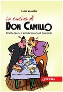 okumak La cucina di Don Camillo. Ricette, menu e vini dal mondo di Guareschi