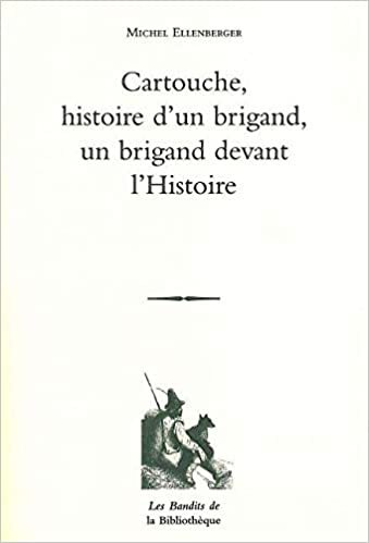 okumak Cartouche, histoire d&#39;un brigand, un brigand devant l&#39;Histoire