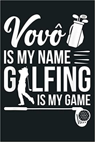 okumak Mens Vovo Is My Name Golfing Father S Day Golf Gift: Notebook Planner -6x9 inch Daily Planner Journal, To Do List Notebook, Daily Organizer, 114 Pages