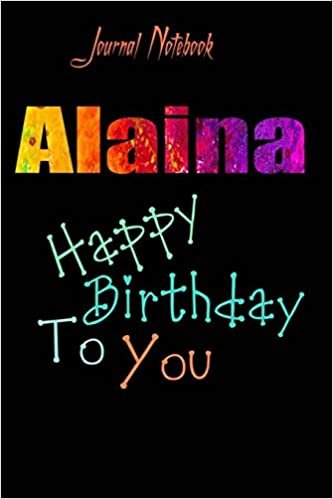 okumak Alaina: Happy Birthday To you Sheet 9x6 Inches 120 Pages with bleed - A Great Happybirthday Gift