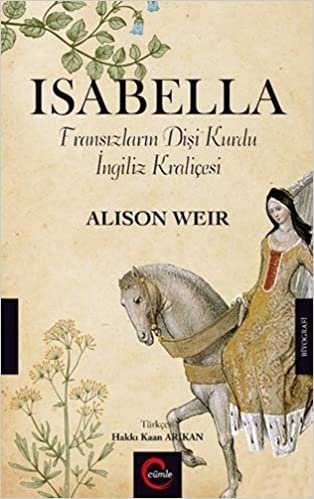 okumak Isabella (Ciltli): Fransızların Dişi Kurdu İngiliz Kraliçesi