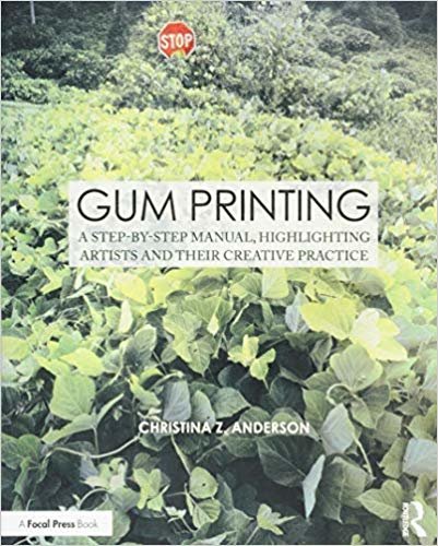 okumak Gum Printing : A Step-by-Step Manual, Highlighting Artists and Their Creative Practice
