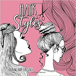 okumak Hairstyles Coloring Book for Girls: Coloring book for girls age 10 up | coloring book for teenagers | hairstyle haircut coloring book for girls | color and draw by yourself | 8,5&quot;x8,5&quot; | 74 P.