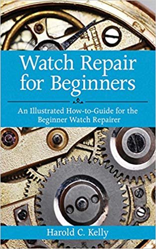 okumak Watch Repair for Beginners: An Illustrated How-To Guide for the Beginner Watch Repairer