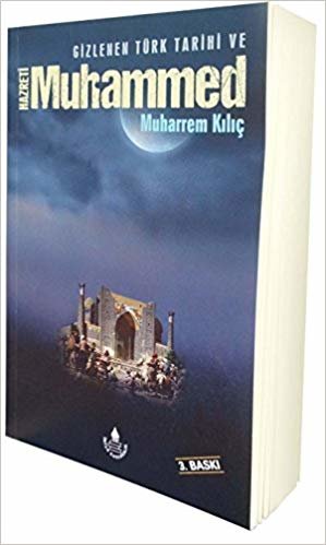 okumak Gizlenen Türk Tarihi ve Hazreti Muhammed