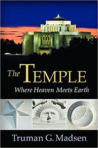 okumak The Temple: Where Heaven Meets Earth Truman G. Madsen