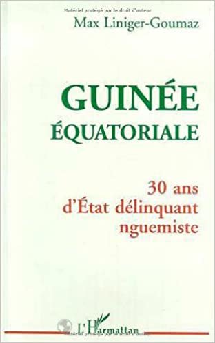 okumak Guinée équatoriale: 30 ans d&#39;Etat délinquant nguemiste