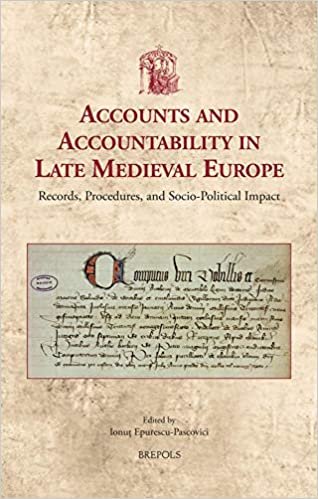 okumak Accounts and Accountability in Late Medieval Europe: Records, Procedures, and Social Impact: Records, Procedures, and Socio-Political Impact (Utrecht Studies in Medieval Literacy, Band 50)