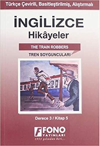okumak İngilizce Hikayeler - Tren Soyguncuları (Derece 3): Kitap 5 - Türkçe Çevirili, Basitleştirilmiş, Alıştırmalı (Cep Boy)