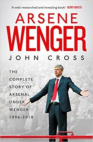 okumak Arsene Wenger: The Inside Story of Arsenal Under Wenger