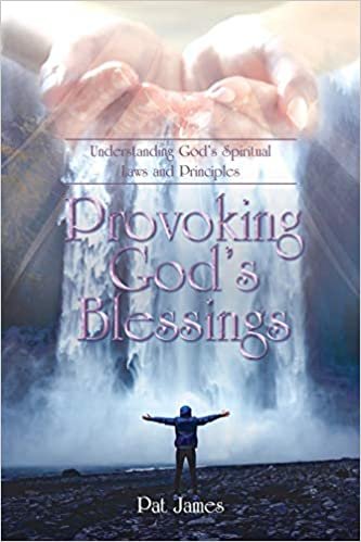 okumak Provoking God&#39;s Blessings: Understanding God&#39;s Spiritual Laws and Principles