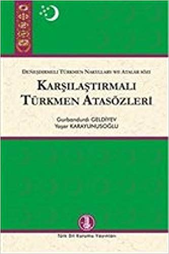 okumak Karşılaştırmalı Türkmen Atasözleri: Deneşdirmeli Türkmen Nakyllary We Atatlar Sözi