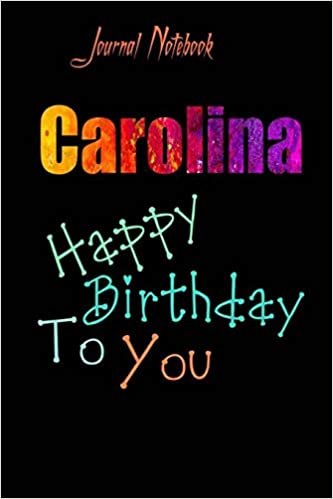 Carolina: Happy Birthday To you Sheet 9x6 Inches 120 Pages with bleed - A Great Happy birthday Gift تحميل