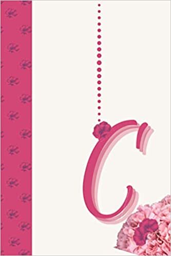okumak C: Pretty Fuchsia Initial Monogram Letter C - with a Floral Touch - Lined Notebook for Girls and Women (6 in x 9 in)