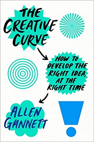 okumak The Creative Curve: How to Develop the Right Idea, at the Right Time