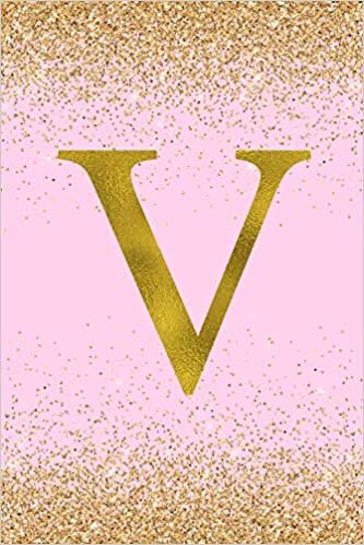okumak V: Letter V Initial Monogram Notebook - Pretty Pink &amp; Gold Confetti Glitter Monogrammed Blank Lined Note Book, Writing Pad, Journal or Diary with ... Kids, Girls &amp; Women - 120 Pages - Size 6x9