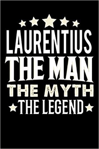 okumak Notizbuch: Laurentius The Man The Myth The Legend (120 karierte Seiten als u.a. Tagebuch, Reisetagebuch für Vater, Ehemann, Freund, Kumpe, Bruder, Onkel und mehr)