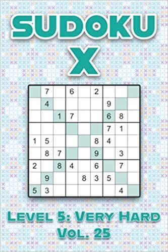 okumak Sudoku X Level 5: Very Hard Vol. 25: Play Sudoku X Diagonal Lines 9x9 Nine Number Grid With Solutions Hard Level Volumes 1-40 Cross Sums Variation ... Challenge For All Ages Kids to Adults