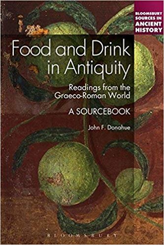 okumak Food and Drink in Antiquity: A Sourcebook : Readings from the Graeco-Roman World
