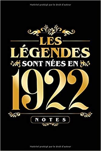okumak Les légendes sont néees en 1922: Cadeau d&#39;anniversaire, carnet de notes ligné, journal intime, Cadeau pour fille, garçon...|Parfait pour les notes, les idées, les souvenirs, organiser les pensées ....