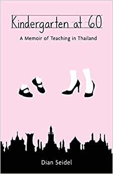 Kindergarten at 60: A Memoir of Teaching in Thailand