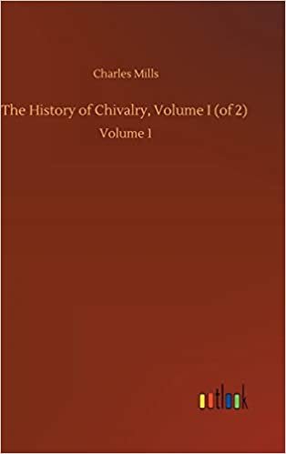 okumak The History of Chivalry, Volume I (of 2): Volume 1