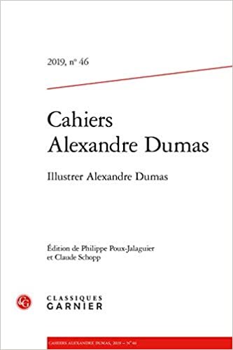 okumak Cahiers Alexandre Dumas: Illustrer Alexandre Dumas (2019) (2019, n° 46) (Cahiers Alexandre Dumas (46))
