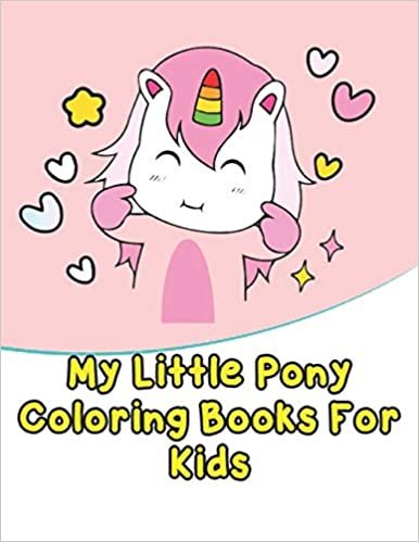 okumak my little pony coloring books for kids: My little pony coloring book for kids, children, toddlers, crayons, adult, mini, girls and Boys. Large 8.5 x 11. 50 Coloring Pages