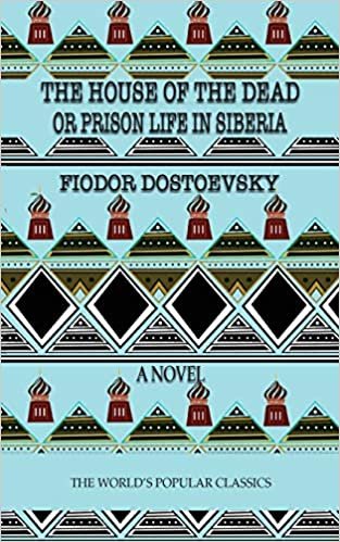 okumak The House of the Dead: or Prison Life in Siberia (The World&#39;s Popular Classics, Band 26)