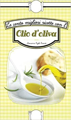 okumak Le cento migliori ricette con l&#39;olio d&#39;oliva