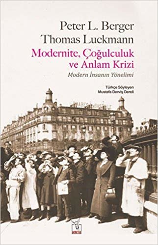 okumak Modernite, Çoğulculuk ve Anlam Krizi: Modern İnsan Yönelimi
