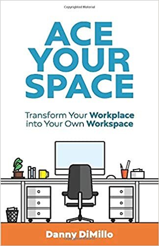 okumak Ace Your Space: Transform Your Workplace into Your Own* W*orkspace