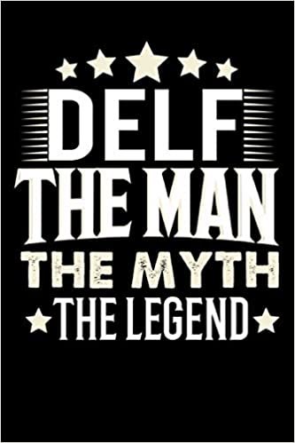 okumak Notizbuch: Delf The Man The Myth The Legend (120 linierte Seiten als u.a. Tagebuch, Reisetagebuch für Vater, Ehemann, Freund, Kumpe, Bruder, Onkel und mehr)