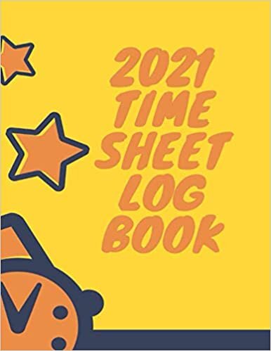 okumak 2021 Time Sheet Log Book: Large Simple Employee Time Log - Timesheet Pages - Work Time Record Notebook to Record and Monitor Work Hours