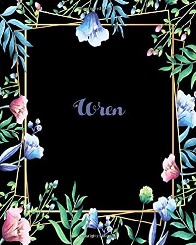 okumak Wren: 110 Pages 8x10 Inches Flower Frame Design Journal with Lettering Name, Journal Composition Notebook, Wren