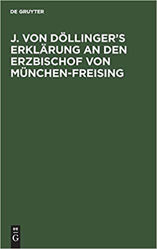 okumak J. von Doellinger&#39;s Erklarung an den Erzbischof von Munchen-Freising
